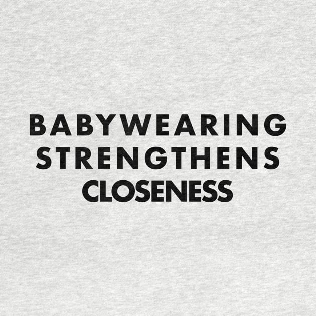 Babywearing Strengthens closeness, positive parenting affirmations by Gentle Beginnings